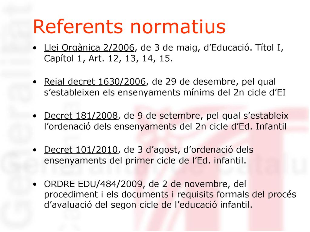 Referents normatius Llei Orgànica 2/2006, de 3 de maig, d’Educació. Títol I, Capítol 1, Art. 12, 13, 14, 15.