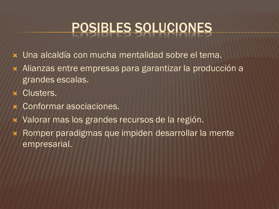 Posibles soluciones Una alcaldía con mucha mentalidad sobre el tema.