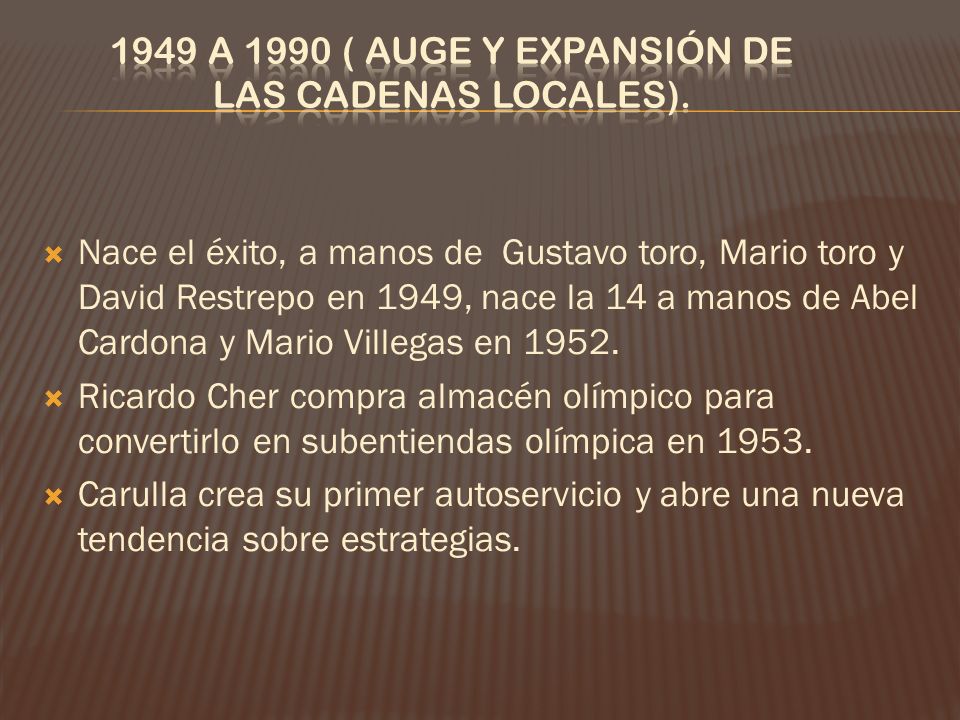 1949 a 1990 ( Auge y expansión de las cadenas locales).