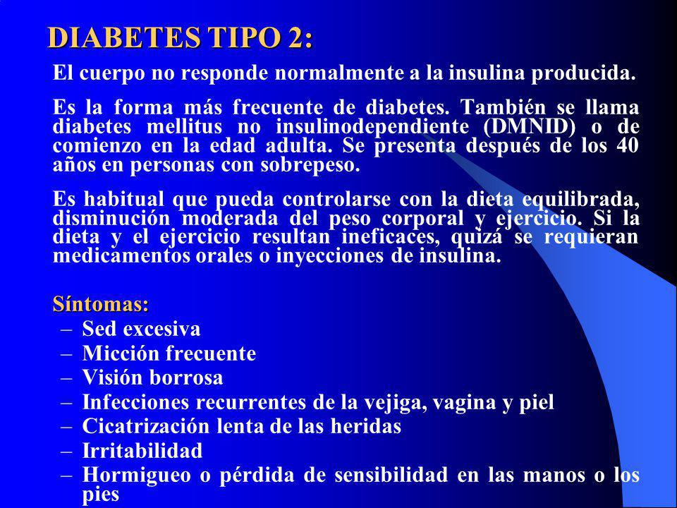 DIABETES TIPO 2: El cuerpo no responde normalmente a la insulina producida.