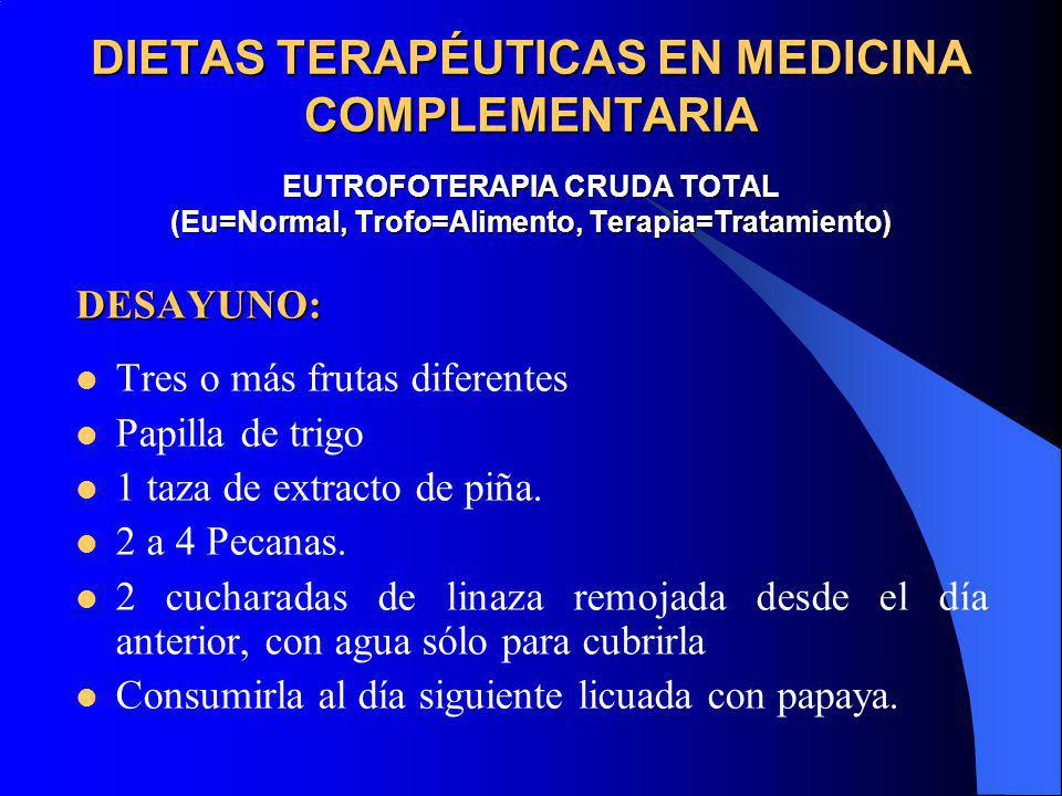 DIETAS TERAPÉUTICAS EN MEDICINA COMPLEMENTARIA EUTROFOTERAPIA CRUDA TOTAL (Eu=Normal, Trofo=Alimento, Terapia=Tratamiento)