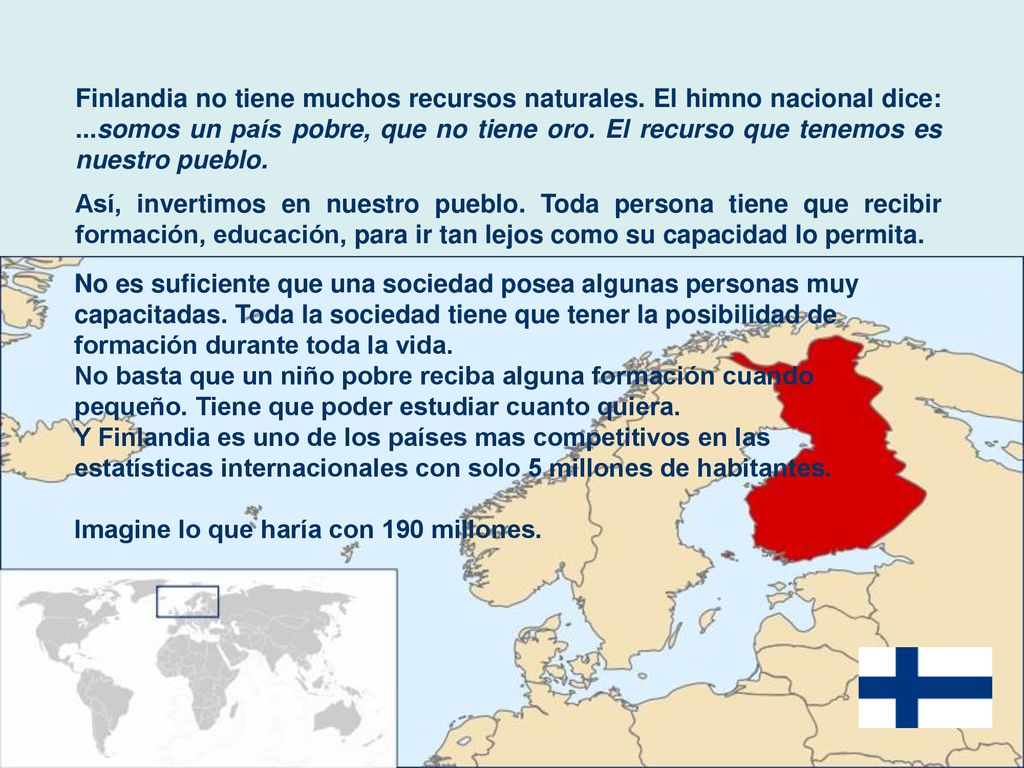 Finlandia no tiene muchos recursos naturales. El himno nacional dice: