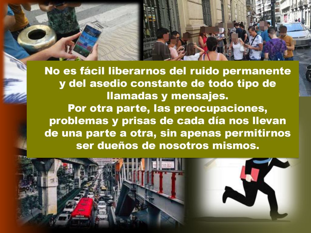 No es fácil liberarnos del ruido permanente y del asedio constante de todo tipo de llamadas y mensajes.