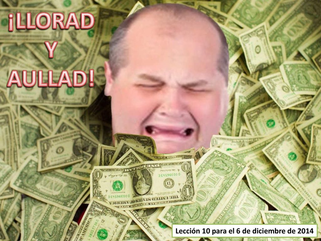¡LLORAD Y AULLAD! Lección 10 para el 6 de diciembre de 2014