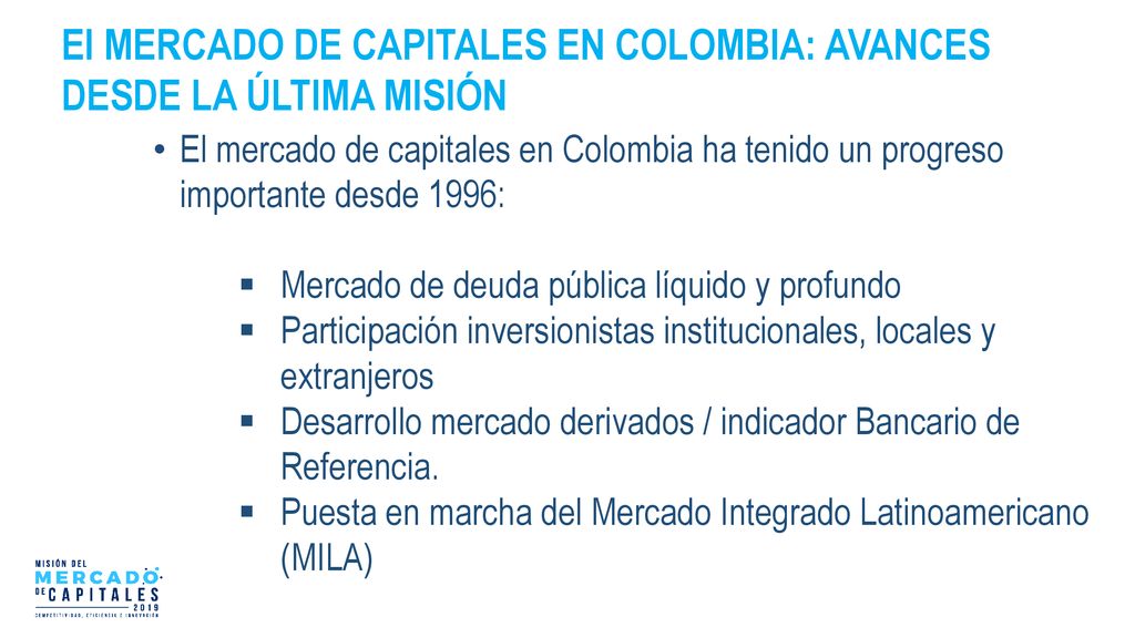 El MERCADO DE CAPITALES EN COLOMBIA: AVANCES DESDE LA ÚLTIMA MISIÓN