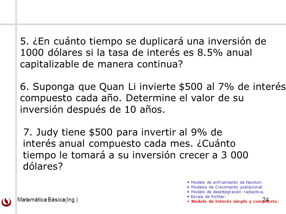 6. Suponga que Quan Li invierte $500 al 7% de interés
