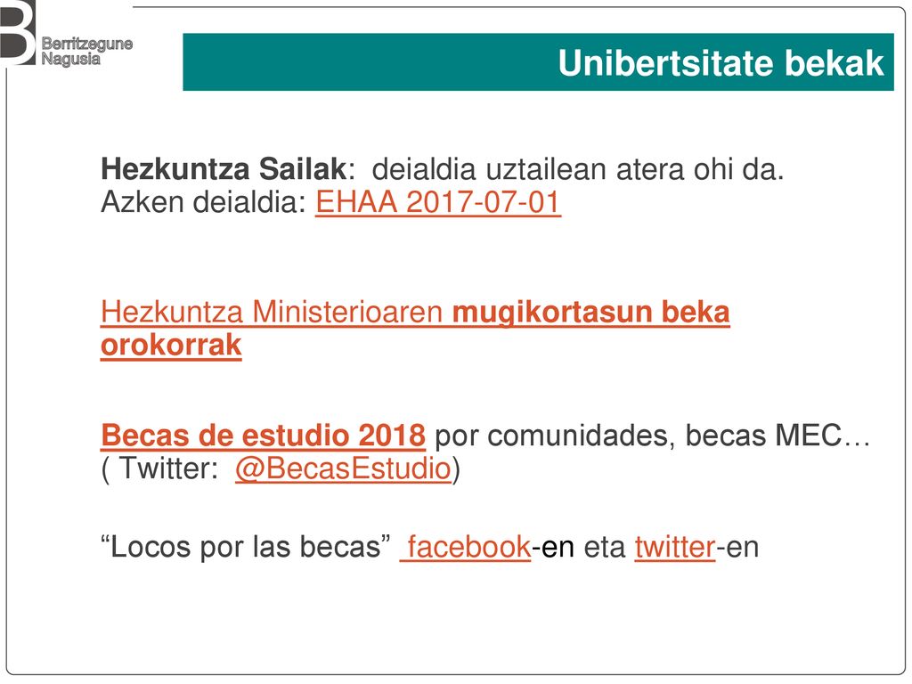 Unibertsitate bekak Hezkuntza Sailak: deialdia uztailean atera ohi da. Azken deialdia: EHAA