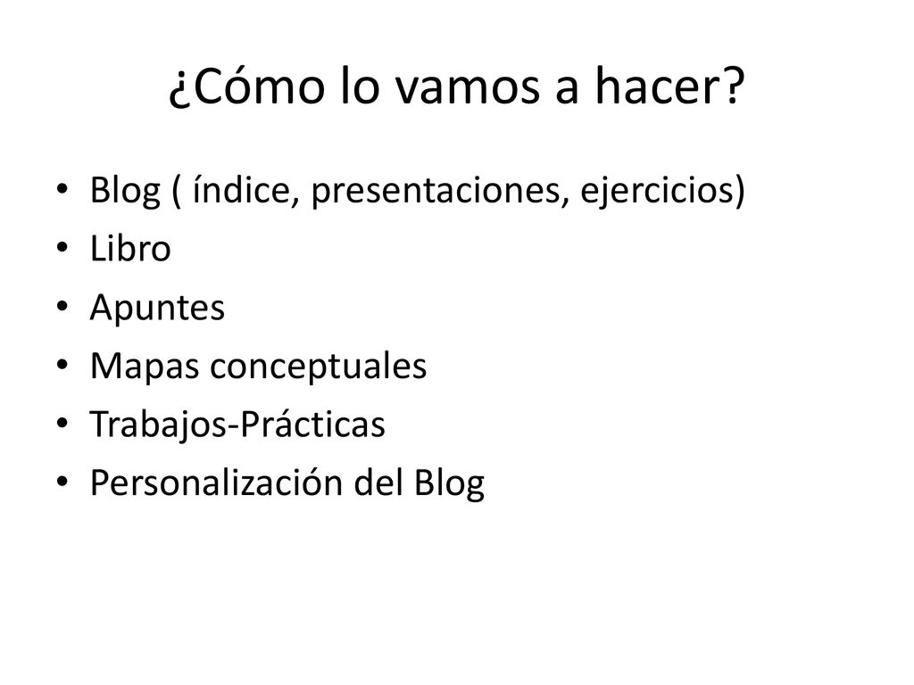 ¿Cómo lo vamos a hacer Blog ( índice, presentaciones, ejercicios)
