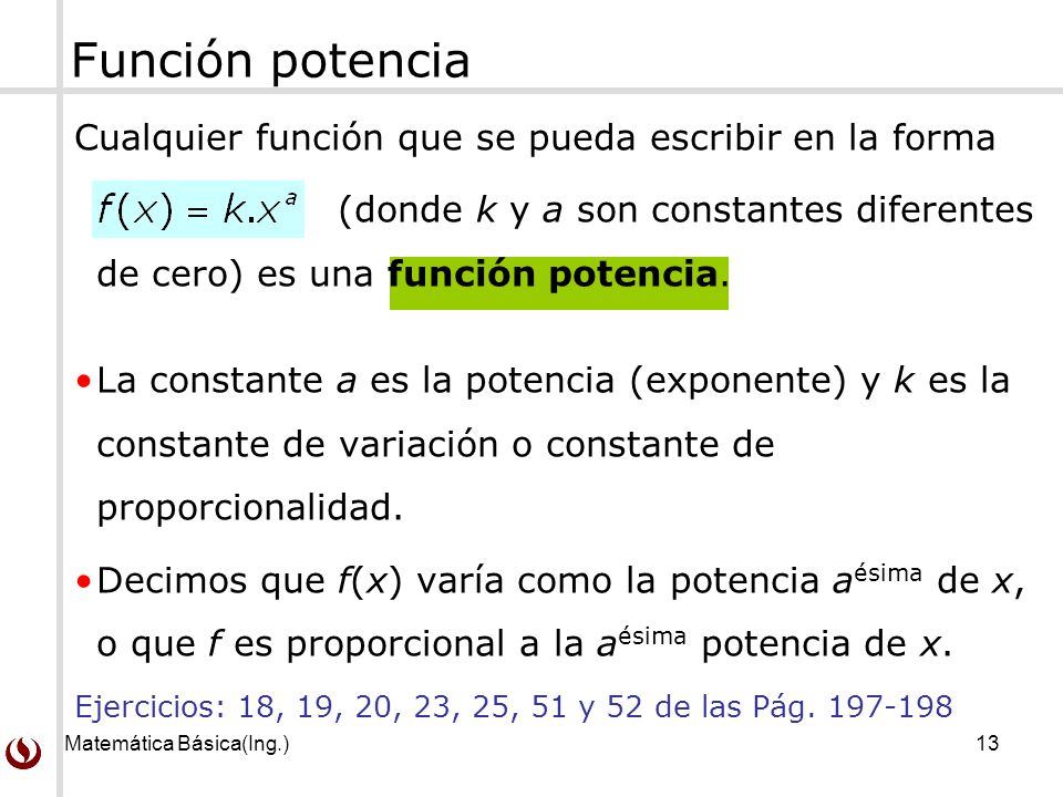 Función potencia Cualquier función que se pueda escribir en la forma