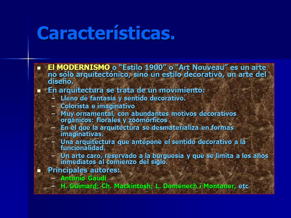Características. El MODERNISMO o Estilo 1900 o Art Nouveau es un arte no sólo arquitectónico, sino un estilo decorativo, un arte del diseño.