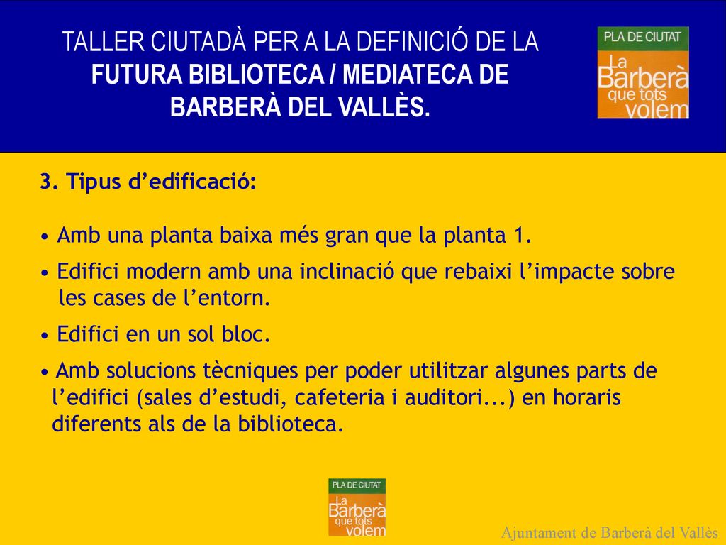 TALLER CIUTADÀ PER A LA DEFINICIÓ DE LA FUTURA BIBLIOTECA / MEDIATECA DE BARBERÀ DEL VALLÈS.
