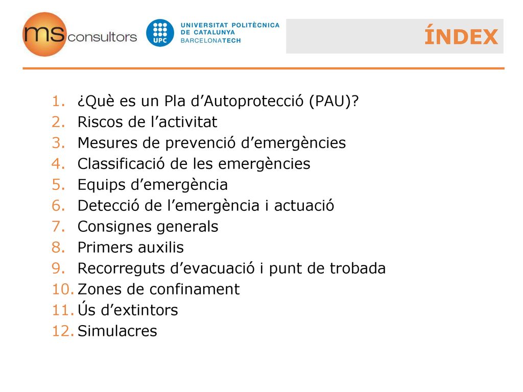 ÍNDEX ¿Què es un Pla d’Autoprotecció (PAU) Riscos de l’activitat