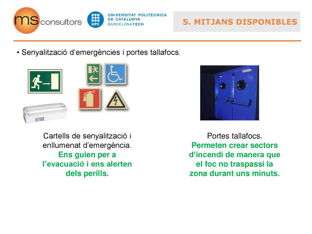 5. MITJANS DISPONIBLES Senyalització d’emergències i portes tallafocs.
