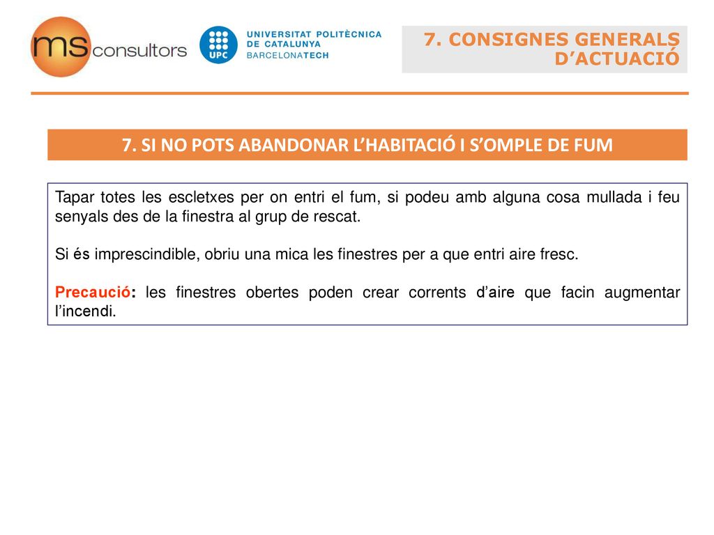 7. SI NO POTS ABANDONAR L’HABITACIÓ I S’OMPLE DE FUM