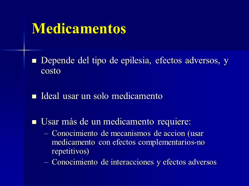 Medicamentos Depende del tipo de epilesia, efectos adversos, y costo
