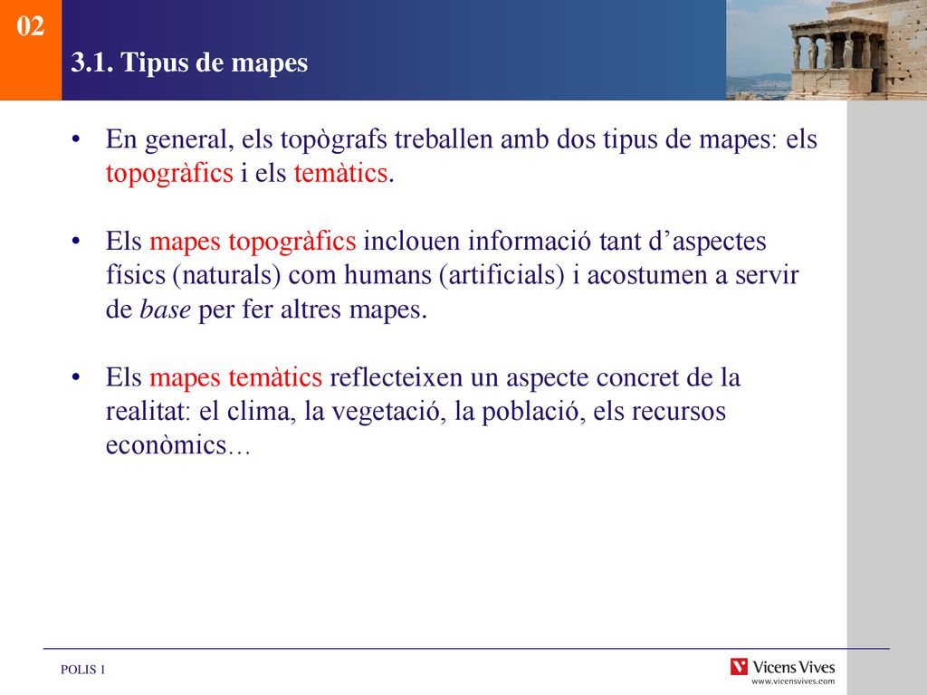 Tipus de mapes. En general, els topògrafs treballen amb dos tipus de mapes: els topogràfics i els temàtics.