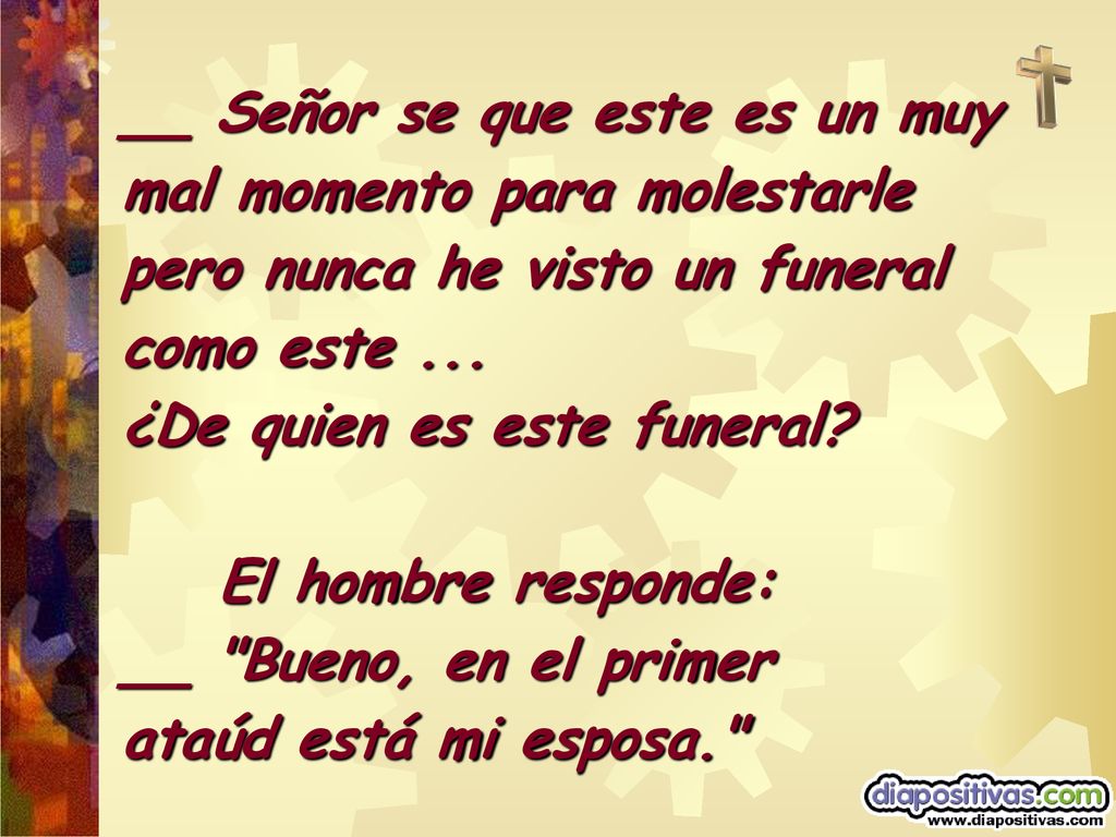 __ Señor se que este es un muy mal momento para molestarle pero nunca he visto un funeral como este ... ¿De quien es este funeral