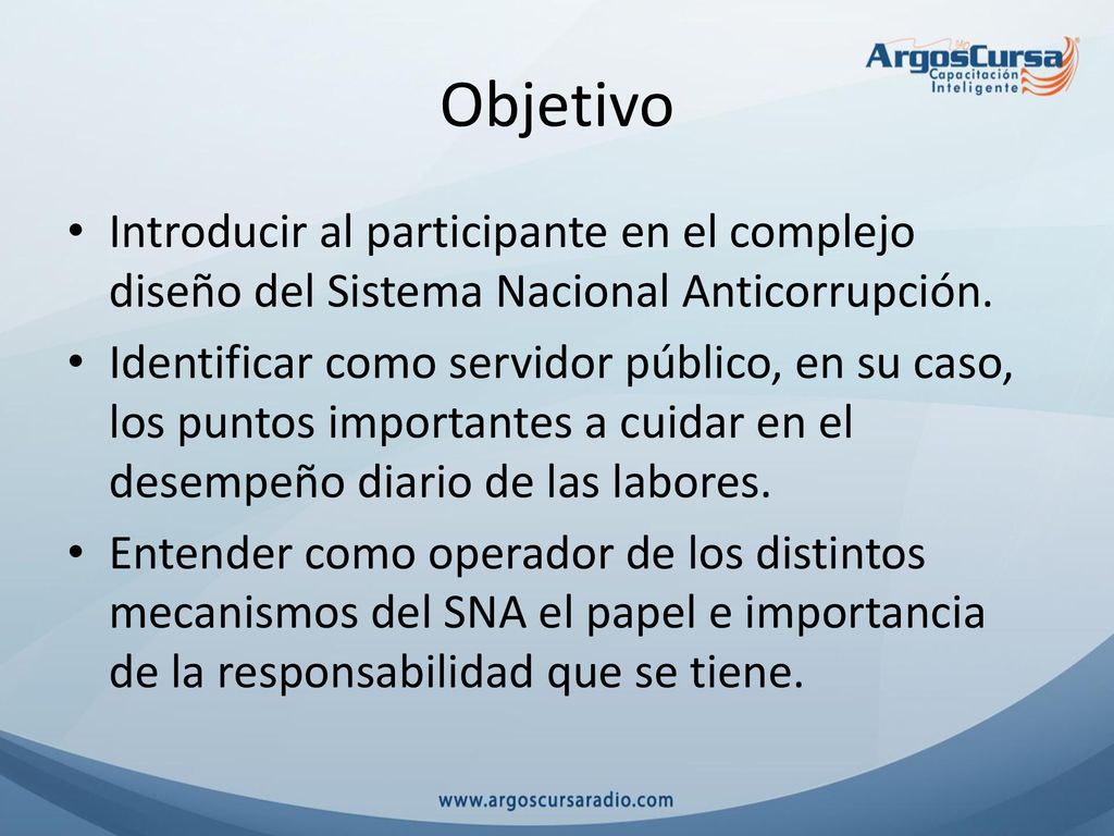 Objetivo Introducir al participante en el complejo diseño del Sistema Nacional Anticorrupción.