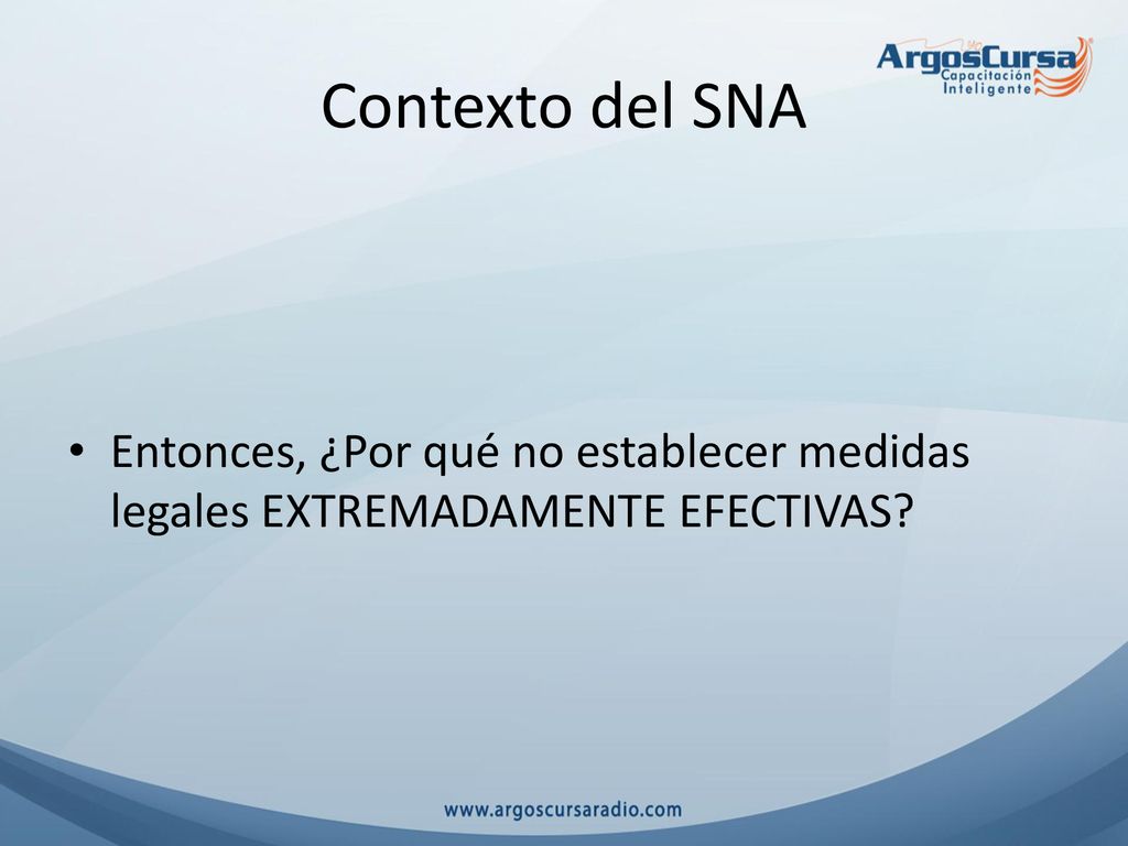 Contexto del SNA Entonces, ¿Por qué no establecer medidas legales EXTREMADAMENTE EFECTIVAS