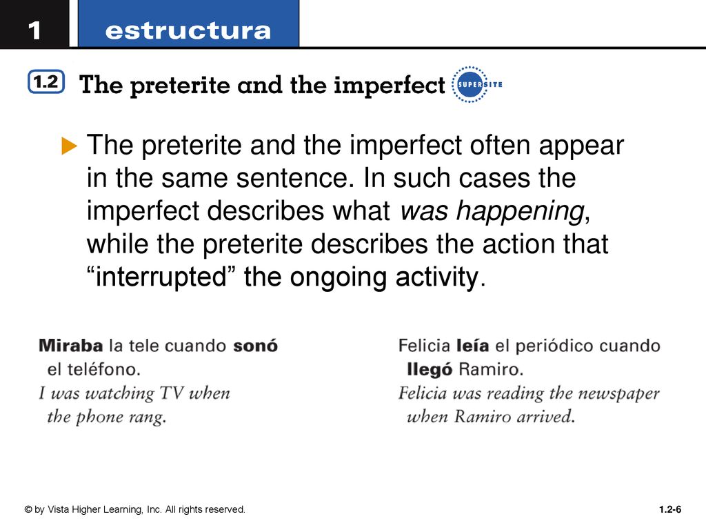 The preterite and the imperfect often appear in the same sentence