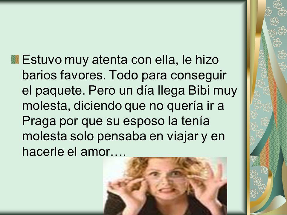 Estuvo muy atenta con ella, le hizo barios favores