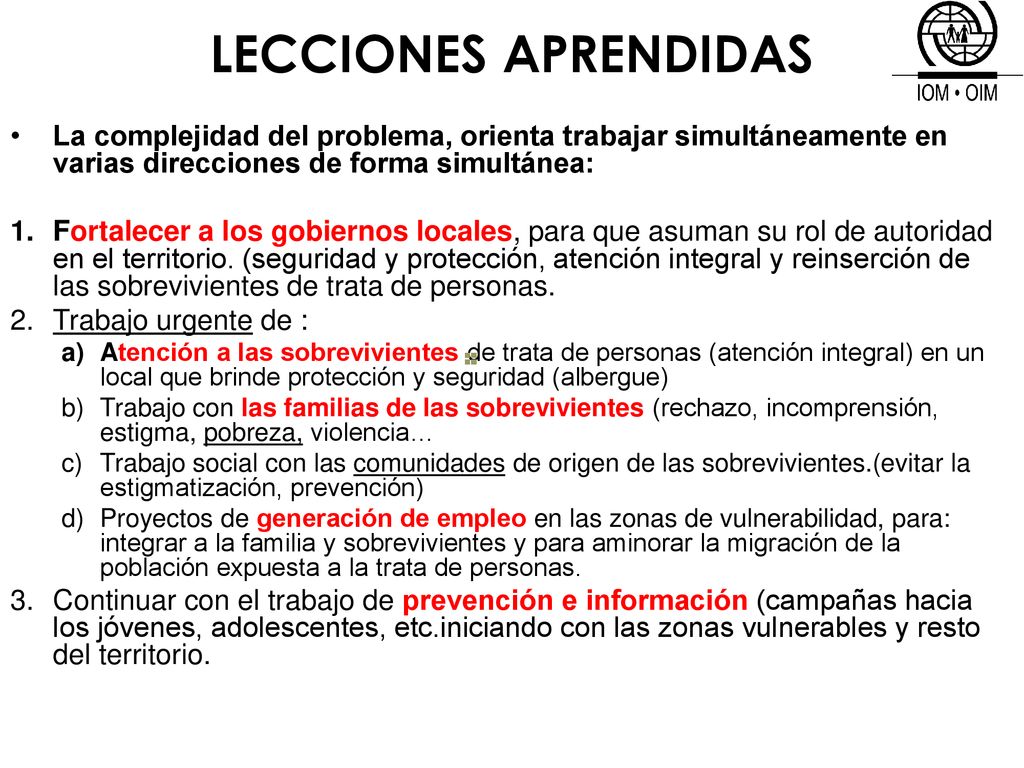 LECCIONES APRENDIDAS La complejidad del problema, orienta trabajar simultáneamente en varias direcciones de forma simultánea: