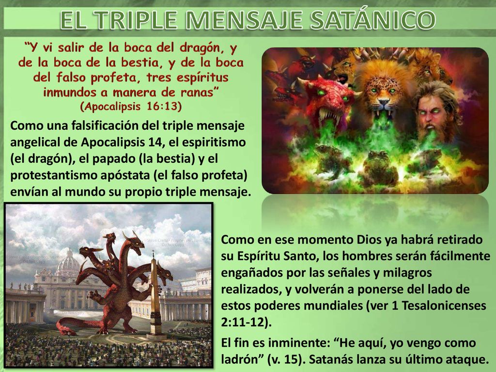 Como una falsificación del triple mensaje angelical de Apocalipsis 14, el espiritismo (el dragón), el papado (la bestia) y el protestantismo apóstata (el falso profeta) envían al mundo su propio triple mensaje.