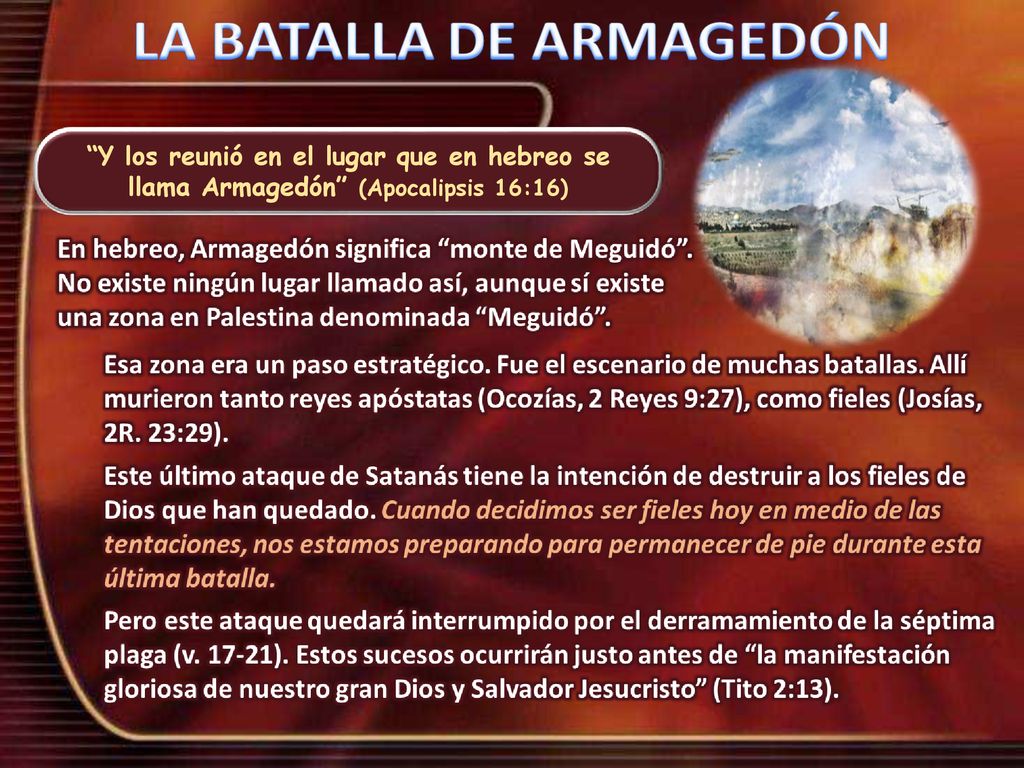 Y los reunió en el lugar que en hebreo se llama Armagedón (Apocalipsis 16:16)