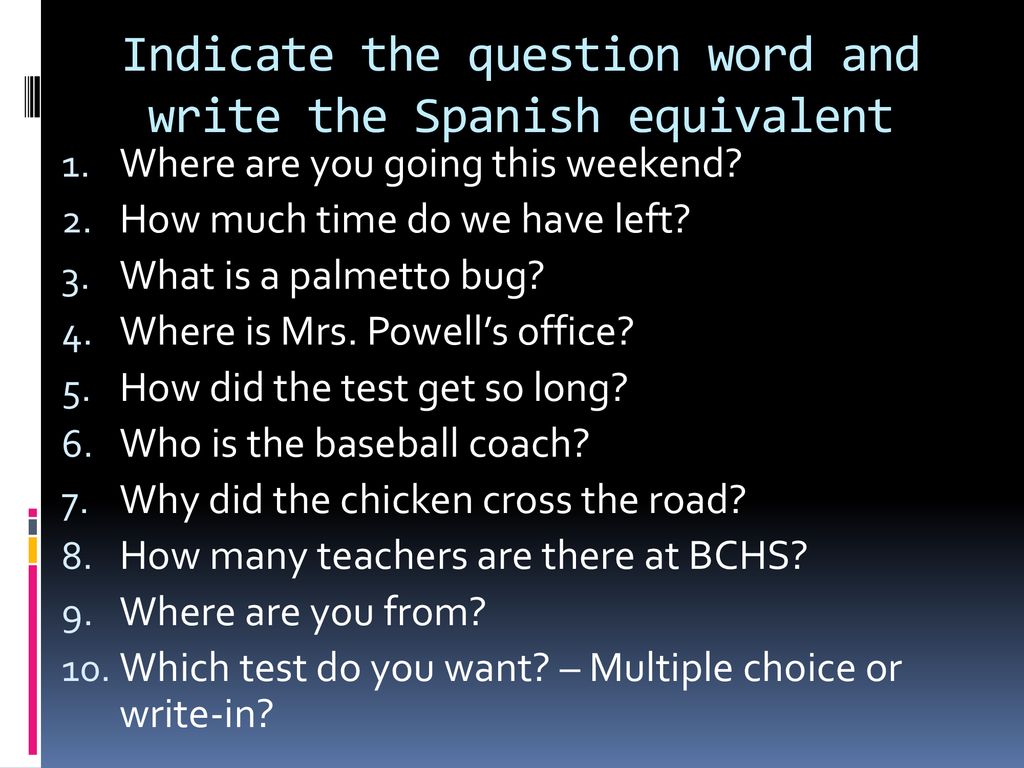 Indicate the question word and write the Spanish equivalent