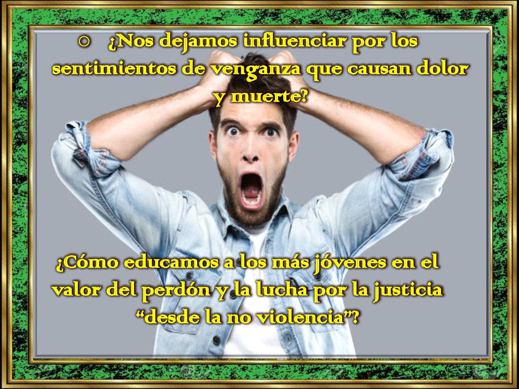 ¿Nos dejamos influenciar por los sentimientos de venganza que causan dolor y muerte