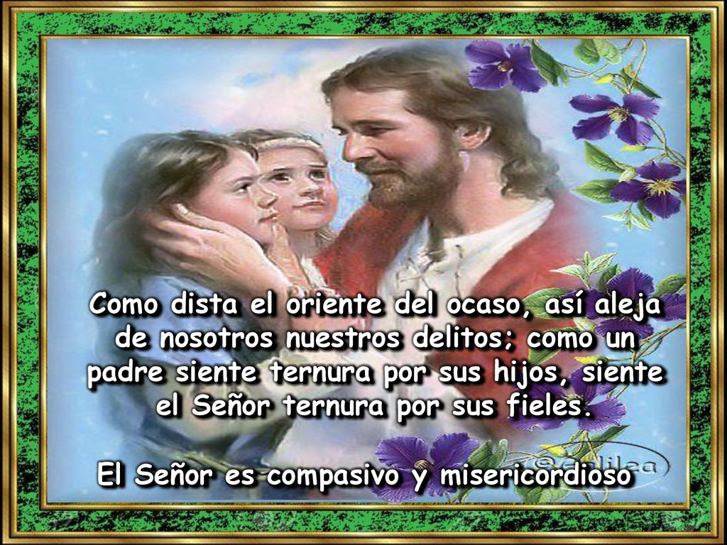 El Señor es compasivo y misericordioso