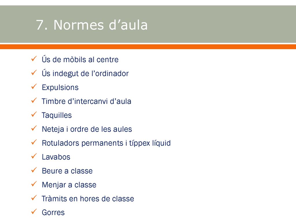 7. Normes d’aula Ús de mòbils al centre Ús indegut de l’ordinador