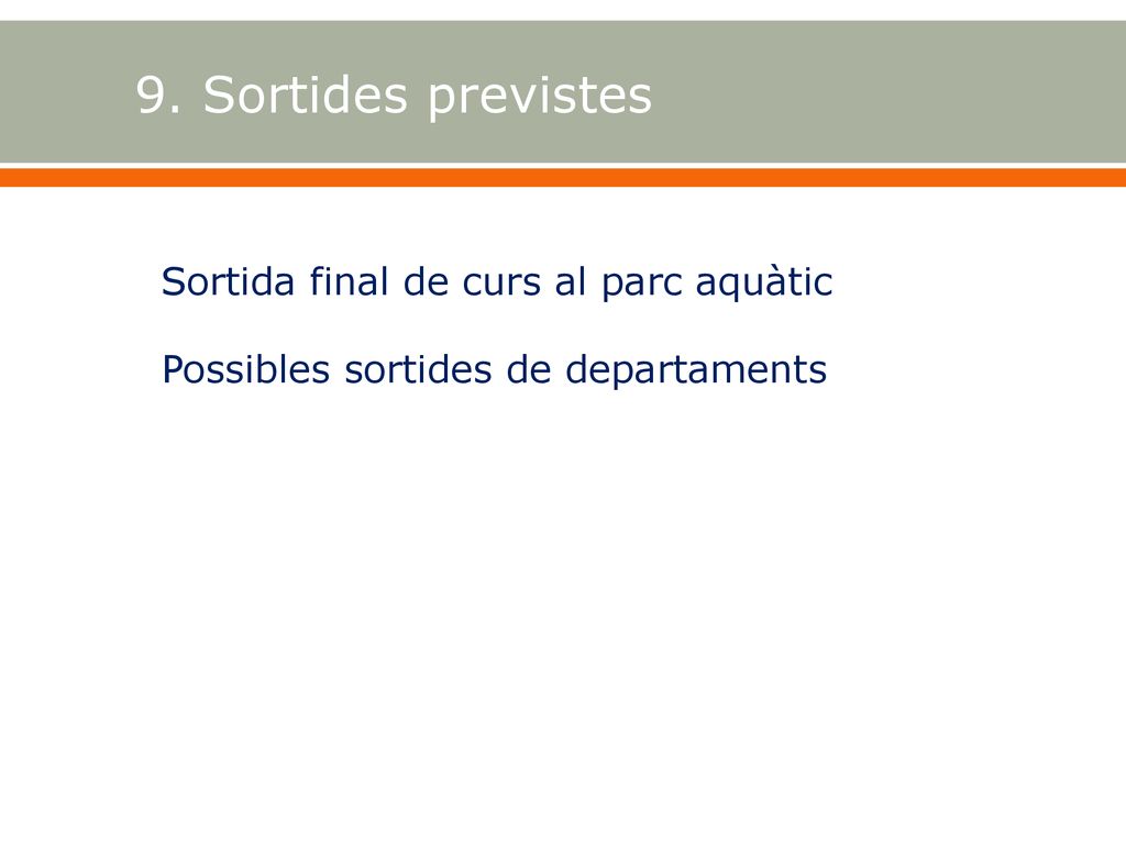9. Sortides previstes Sortida final de curs al parc aquàtic