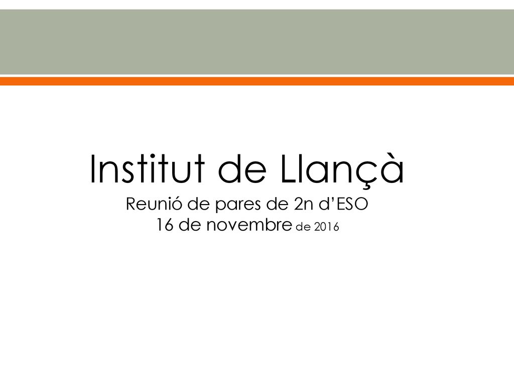 Institut de Llançà Reunió de pares de 2n d’ESO 16 de novembre de 2016