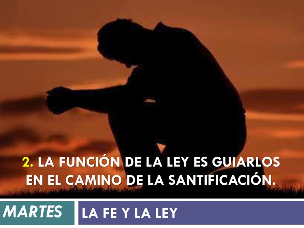 2. La función de la Ley es guiarlos en el camino de la santificación.