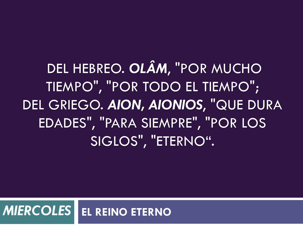 Del hebreo. Olâm, por mucho tiempo , por todo el tiempo ; del griego