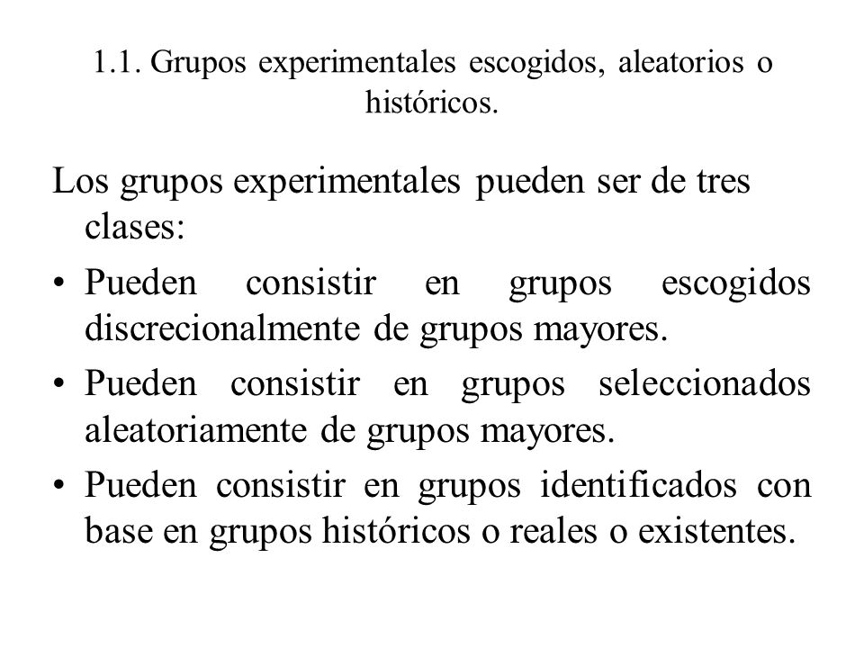 1.1. Grupos experimentales escogidos, aleatorios o históricos.