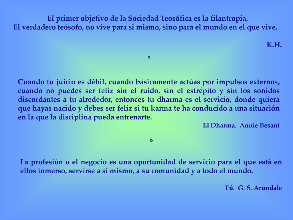 El primer objetivo de la Sociedad Teosófica es la filantropía.