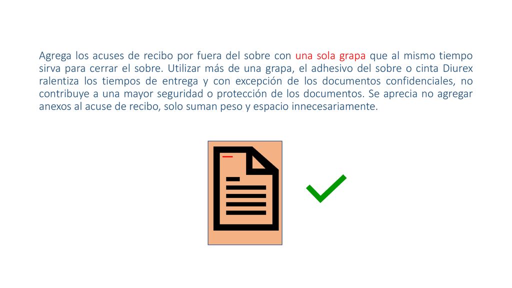 Agrega los acuses de recibo por fuera del sobre con una sola grapa que al mismo tiempo sirva para cerrar el sobre.