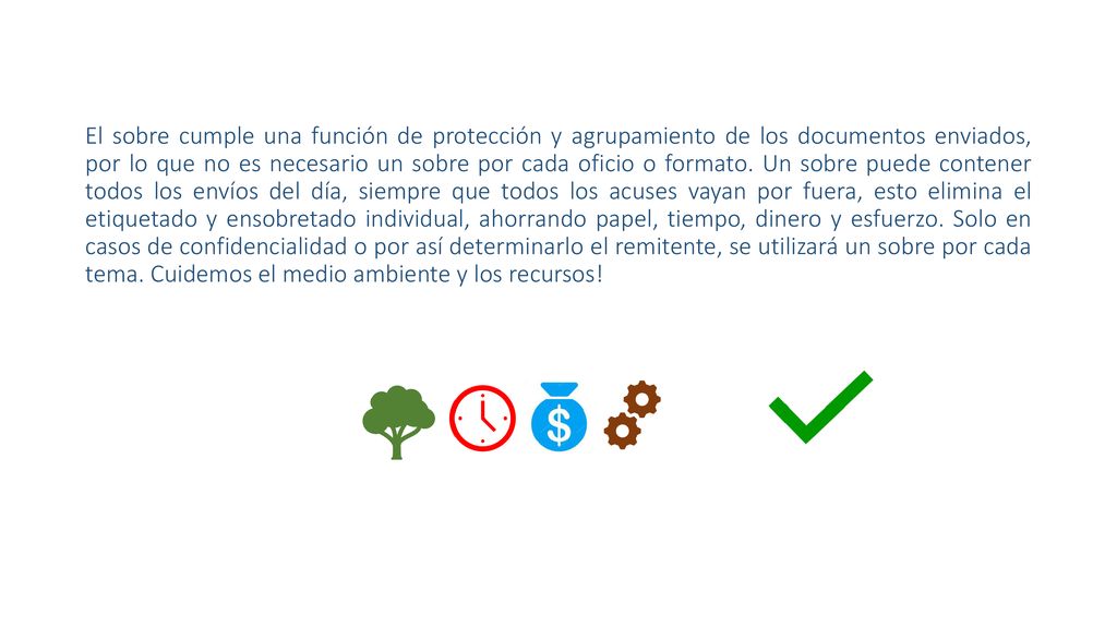 El sobre cumple una función de protección y agrupamiento de los documentos enviados, por lo que no es necesario un sobre por cada oficio o formato.