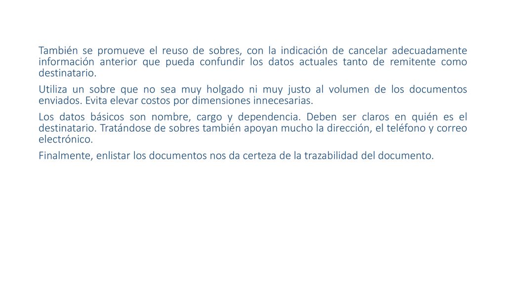También se promueve el reuso de sobres, con la indicación de cancelar adecuadamente información anterior que pueda confundir los datos actuales tanto de remitente como destinatario.