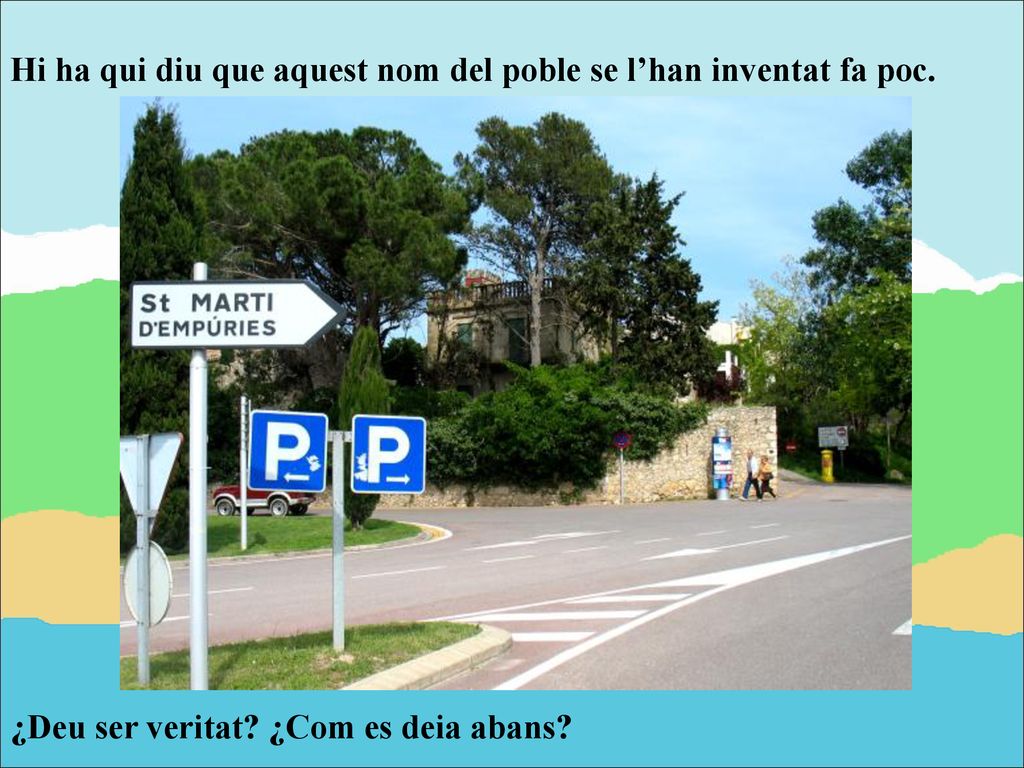Hi ha qui diu que aquest nom del poble se l’han inventat fa poc.