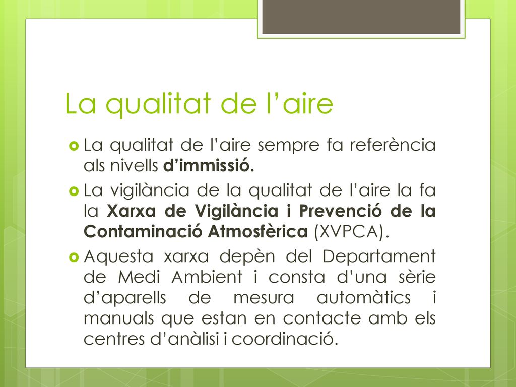 La qualitat de l’aire La qualitat de l’aire sempre fa referència als nivells d’immissió.