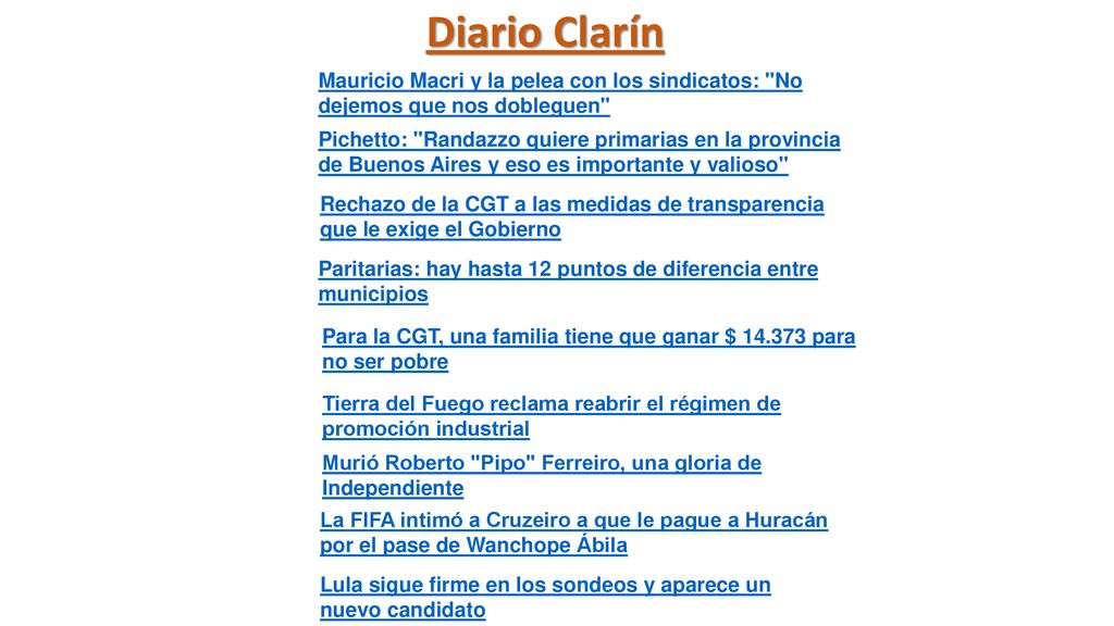 Diario Clarín Mauricio Macri y la pelea con los sindicatos: No dejemos que nos dobleguen
