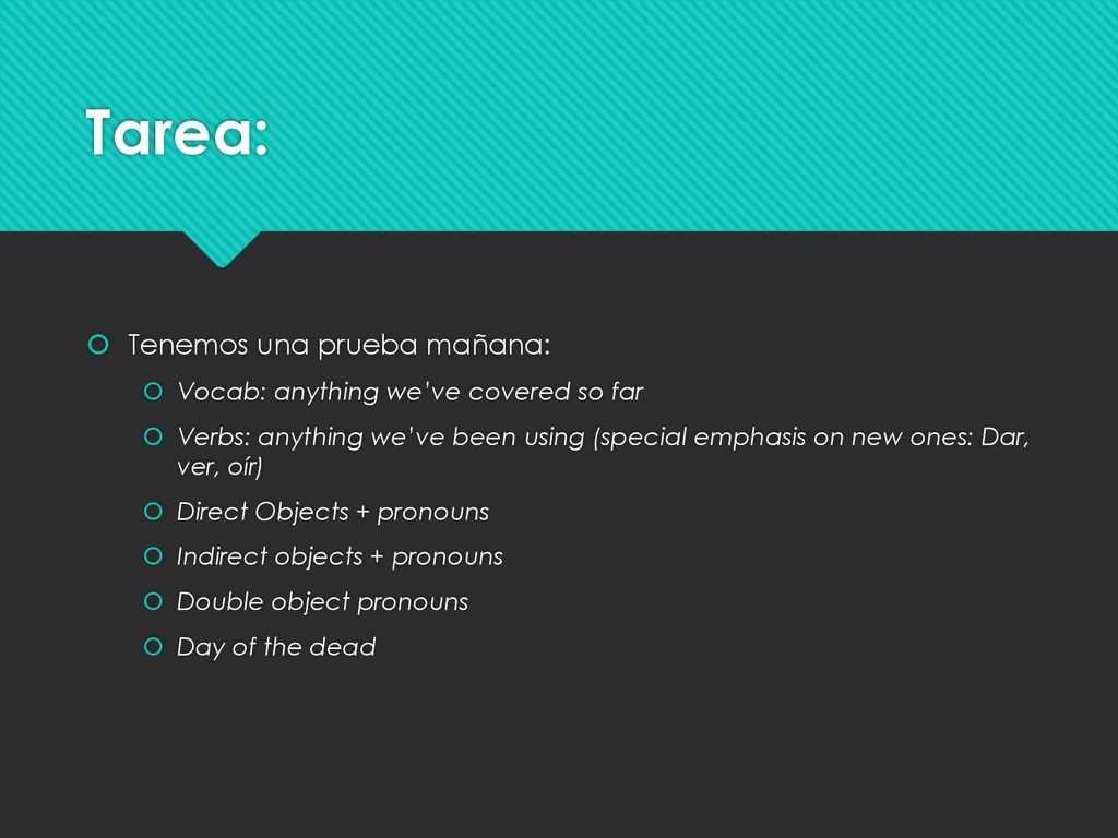 Tarea: Tenemos una prueba mañana: Vocab: anything we’ve covered so far