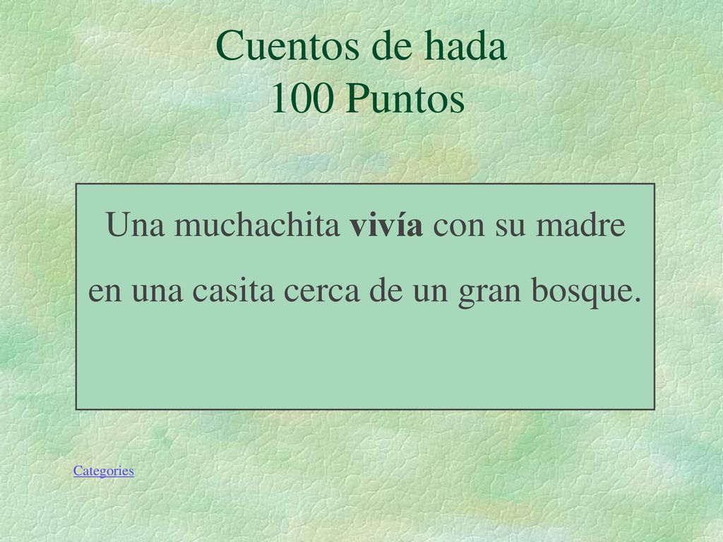 Cuentos de hada 100 Puntos Una muchachita vivía con su madre en una casita cerca de un gran bosque.