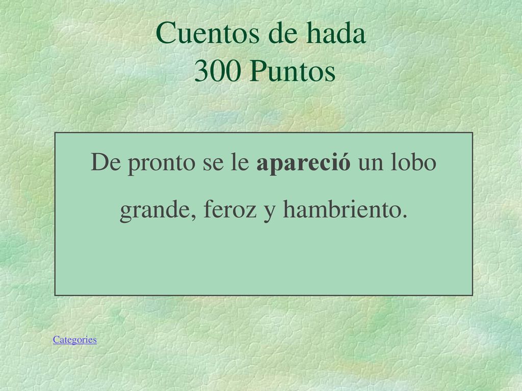 De pronto se le apareció un lobo grande, feroz y hambriento.