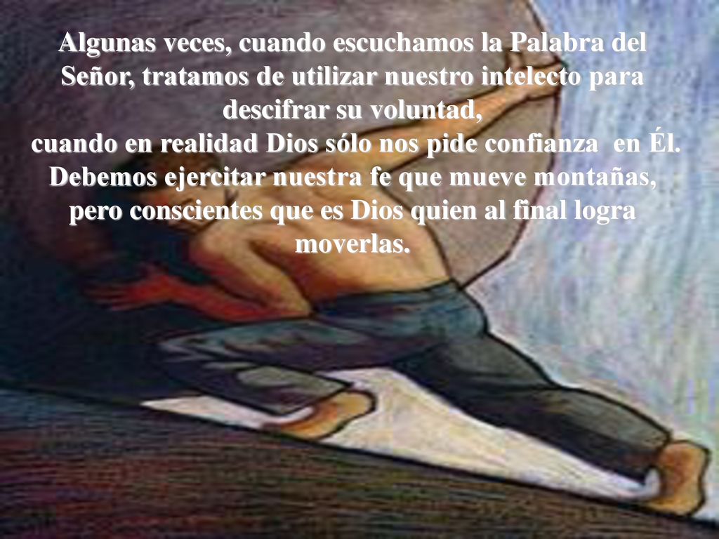 cuando en realidad Dios sólo nos pide confianza en Él.