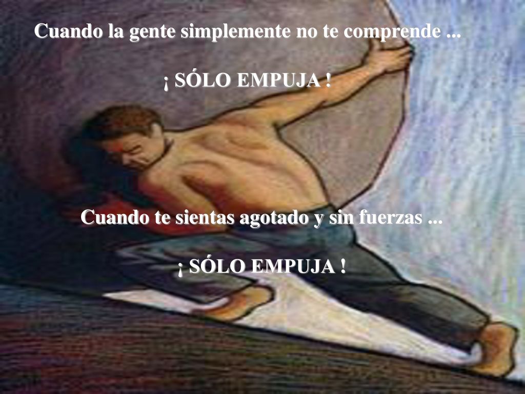 Cuando la gente simplemente no te comprende ... ¡ SÓLO EMPUJA !