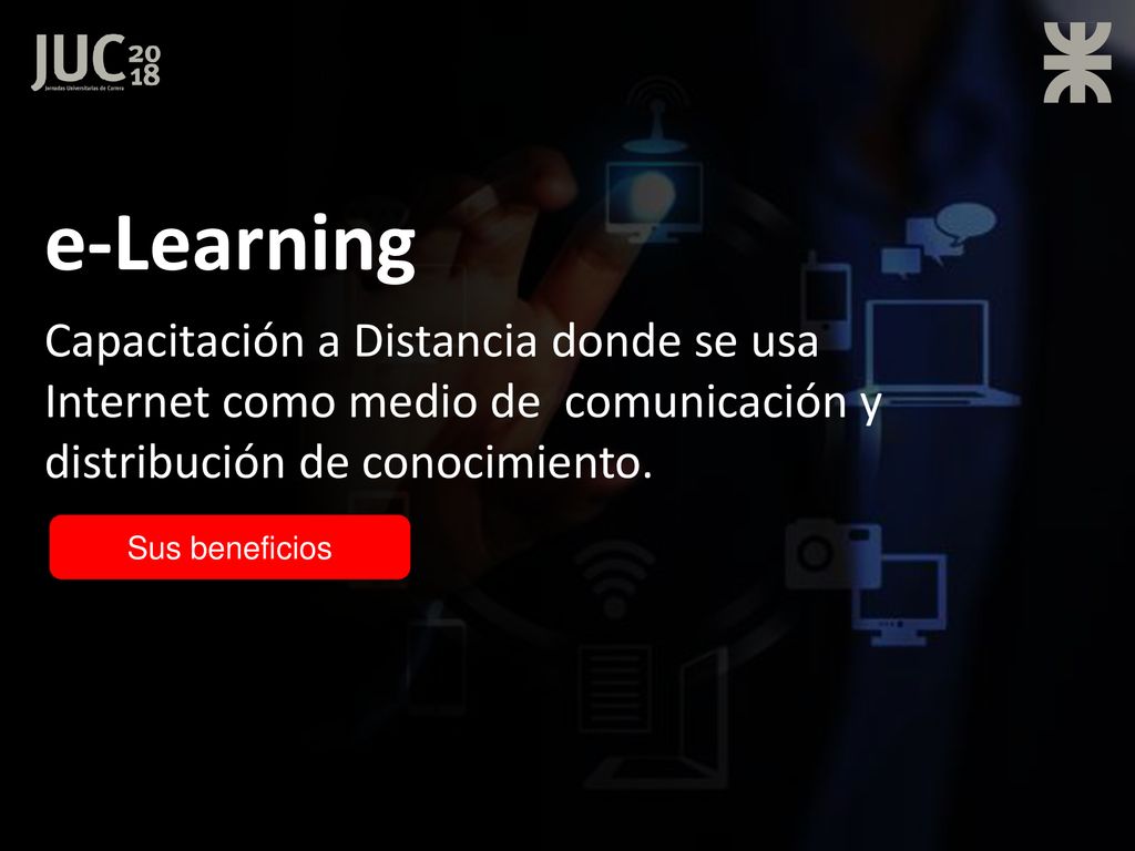 e-Learning Capacitación a Distancia donde se usa Internet como medio de comunicación y distribución de conocimiento.